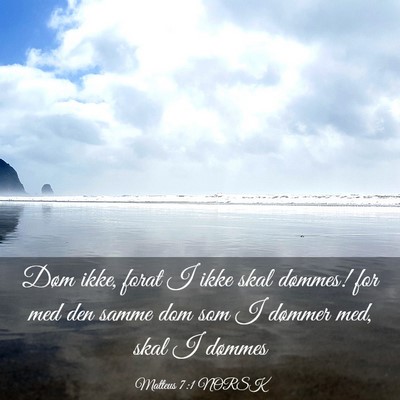Picture 03 - Matteus 7:1 NORSK - Døm ikke, forat I ikke skal dømmes! for med den - Bible Verse Picture