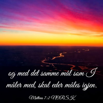 Picture 03 - Matteus 7:2 NORSK - og med det samme mål som I måler med, skal eder - Bible Verse Picture