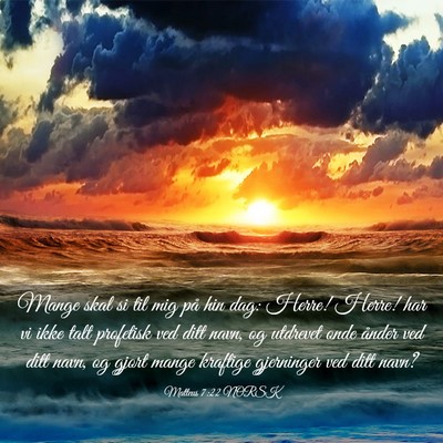 Picture 03 - Matteus 7:22 NORSK - Mange skal si til mig på hin dag: Herre! Herre! - Bible Verse Picture