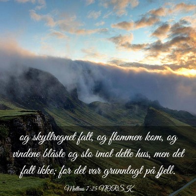 Picture 03 - Matteus 7:25 NORSK - og skyllregnet falt, og flommen kom, og vindene - Bible Verse Picture