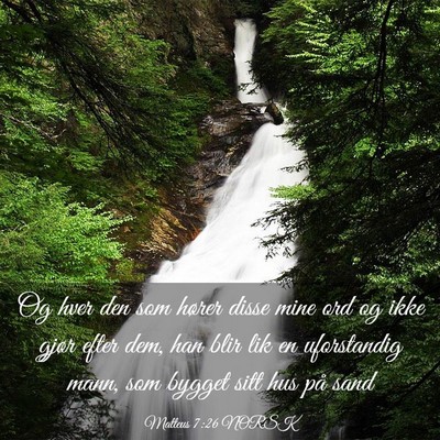 Picture 03 - Matteus 7:26 NORSK - Og hver den som hører disse mine ord og ikke - Bible Verse Picture