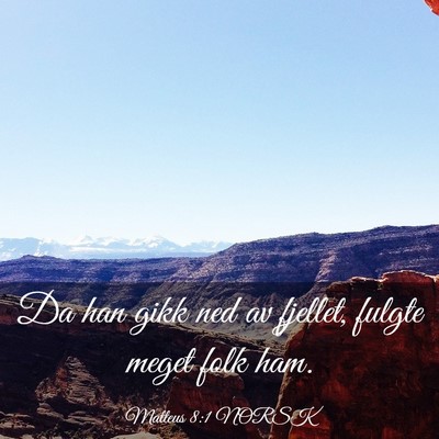 Picture 03 - Matteus 8:1 NORSK - Da han gikk ned av fjellet, fulgte meget folk - Bible Verse Picture