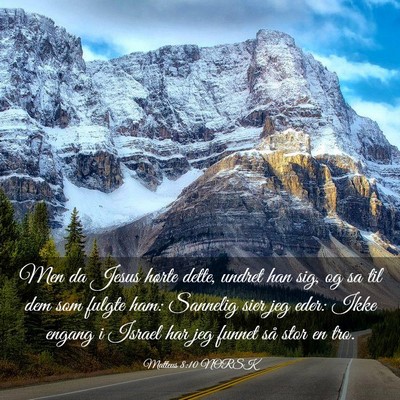 Picture 03 - Matteus 8:10 NORSK - Men da Jesus hørte dette, undret han sig, og sa - Bible Verse Picture