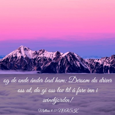 Picture 03 - Matteus 8:31 NORSK - og de onde ånder bad ham: Dersom du driver oss - Bible Verse Picture