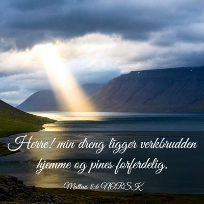 Picture 03 - Matteus 8:6 NORSK - Herre! min dreng ligger verkbrudden hjemme og - Bible Verse Picture