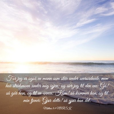 Picture 03 - Matteus 8:9 NORSK - For jeg er også en mann som står under - Bible Verse Picture