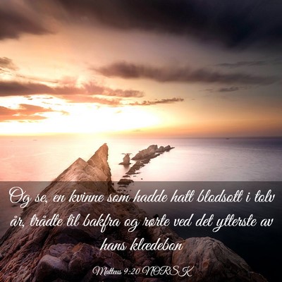 Picture 03 - Matteus 9:20 NORSK - Og se, en kvinne som hadde hatt blodsott i tolv - Bible Verse Picture