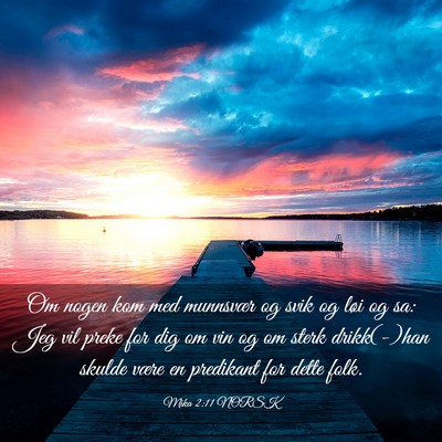 Picture 03 - Mika 2:11 NORSK - Om nogen kom med munnsvær og svik og løi og sa: - Bible Verse Picture