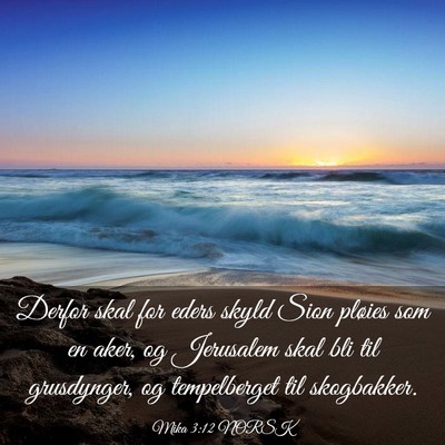 Picture 03 - Mika 3:12 NORSK - Derfor skal for eders skyld Sion pløies som en - Bible Verse Picture