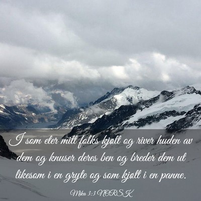 Picture 03 - Mika 3:3 NORSK - I som eter mitt folks kjøtt og river huden av - Bible Verse Picture