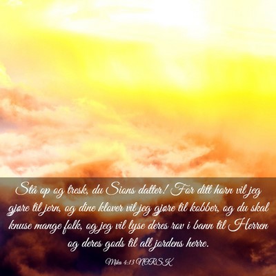 Picture 03 - Mika 4:13 NORSK - Stå op og tresk, du Sions datter! For ditt horn - Bible Verse Picture