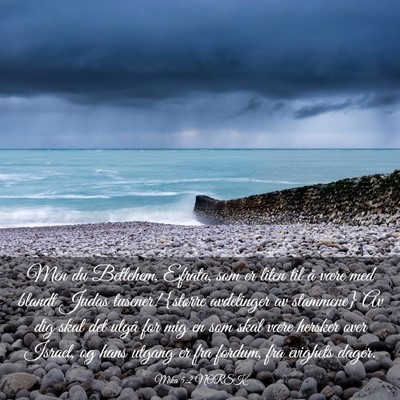 Picture 03 - Mika 5:2 NORSK - Men du Betlehem, Efrata, som er liten til å - Bible Verse Picture