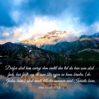 Picture 03 - Mika 5:3 NORSK - Derfor skal han overgi dem inntil den tid da hun - Bible Verse Picture
