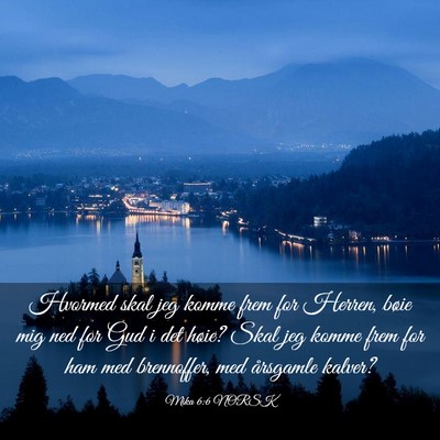 Picture 03 - Mika 6:6 NORSK - Hvormed skal jeg komme frem for Herren, bøie mig - Bible Verse Picture