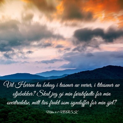 Picture 03 - Mika 6:7 NORSK - Vil Herren ha behag i tusener av værer, i - Bible Verse Picture