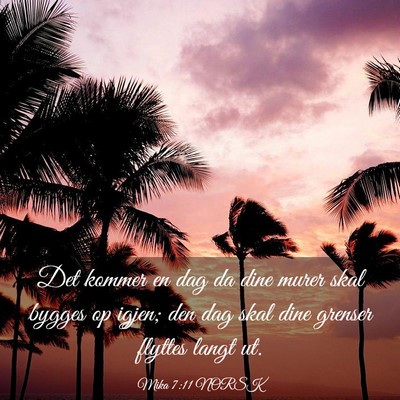 Picture 03 - Mika 7:11 NORSK - Det kommer en dag da dine murer skal bygges op - Bible Verse Picture