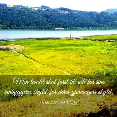 Picture 03 - Mika 7:13 NORSK - Men landet skal først bli øde for sine - Bible Verse Picture
