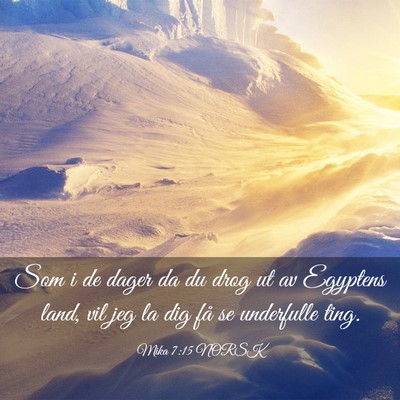Picture 03 - Mika 7:15 NORSK - Som i de dager da du drog ut av Egyptens land, - Bible Verse Picture