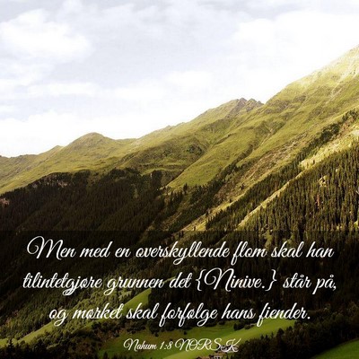 Picture 03 - Nahum 1:8 NORSK - Men med en overskyllende flom skal han - Bible Verse Picture
