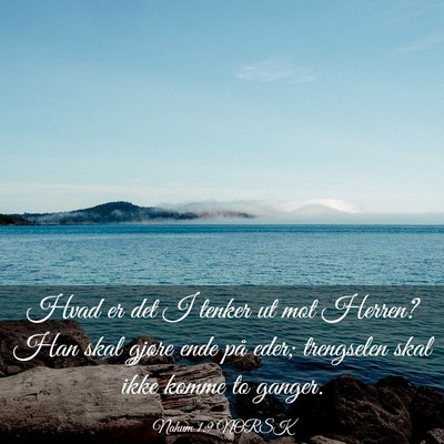 Picture 03 - Nahum 1:9 NORSK - Hvad er det I tenker ut mot Herren? Han skal - Bible Verse Picture