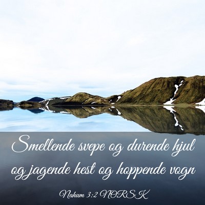 Picture 03 - Nahum 3:2 NORSK - Smellende svepe og durende hjul og jagende hest - Bible Verse Picture