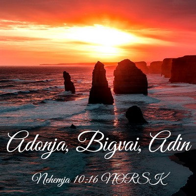 Picture 03 - Nehemja 10:16 NORSK - Adonja, Bigvai, - Bible Verse Picture