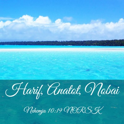 Picture 03 - Nehemja 10:19 NORSK - Harif, Anatot, - Bible Verse Picture