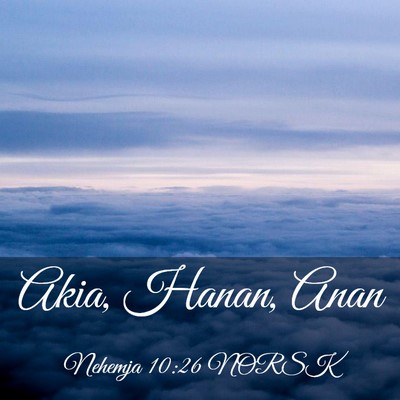 Picture 03 - Nehemja 10:26 NORSK - Akia, Hanan, - Bible Verse Picture