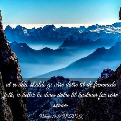 Picture 03 - Nehemja 10:30 NORSK - at vi ikke skulde gi våre døtre til de fremmede - Bible Verse Picture