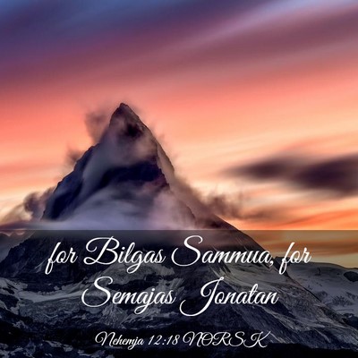 Picture 03 - Nehemja 12:18 NORSK - for Bilgas Sammua, for Semajas - Bible Verse Picture