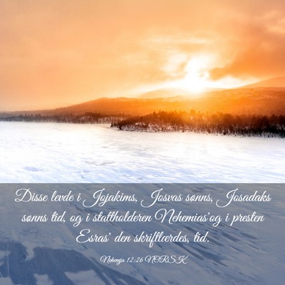 Picture 03 - Nehemja 12:26 NORSK - Disse levde i Jojakims, Josvas sønns, Josadaks - Bible Verse Picture