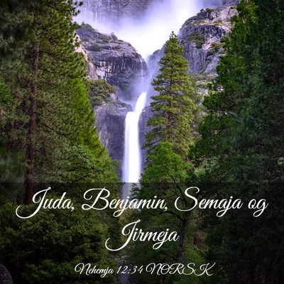 Picture 03 - Nehemja 12:34 NORSK - Juda, Benjamin, Semaja og - Bible Verse Picture