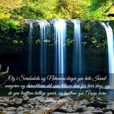 Picture 03 - Nehemja 12:47 NORSK - Og i Serubabels og Nehemias'dager gav hele Israel - Bible Verse Picture