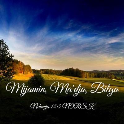 Picture 03 - Nehemja 12:5 NORSK - Mijamin, Ma'dja, - Bible Verse Picture