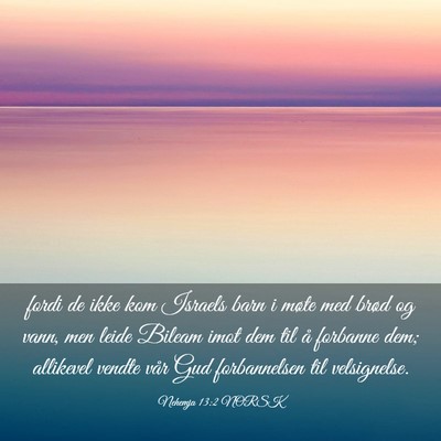 Picture 03 - Nehemja 13:2 NORSK - fordi de ikke kom Israels barn i møte med brød - Bible Verse Picture