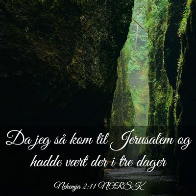 Picture 03 - Nehemja 2:11 NORSK - Da jeg så kom til Jerusalem og hadde vært der i - Bible Verse Picture
