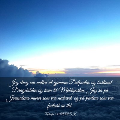 Picture 03 - Nehemja 2:13 NORSK - Jeg drog om natten ut gjennem Dalporten og - Bible Verse Picture