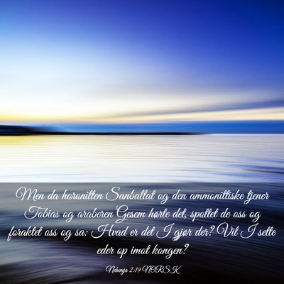 Picture 03 - Nehemja 2:19 NORSK - Men da horonitten Sanballat og den ammonittiske - Bible Verse Picture