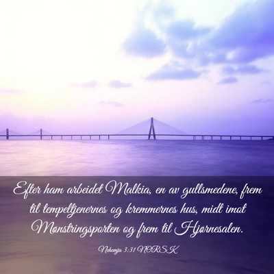 Picture 03 - Nehemja 3:31 NORSK - Efter ham arbeidet Malkia, en av gullsmedene, - Bible Verse Picture