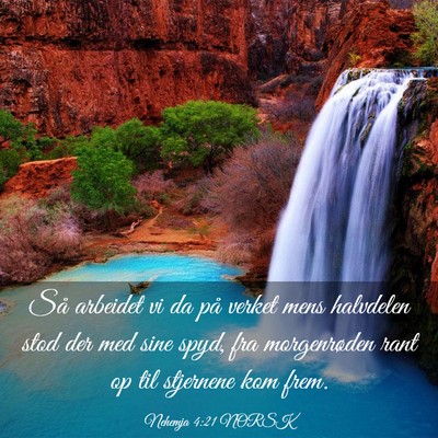 Picture 03 - Nehemja 4:21 NORSK - Så arbeidet vi da på verket mens halvdelen stod - Bible Verse Picture