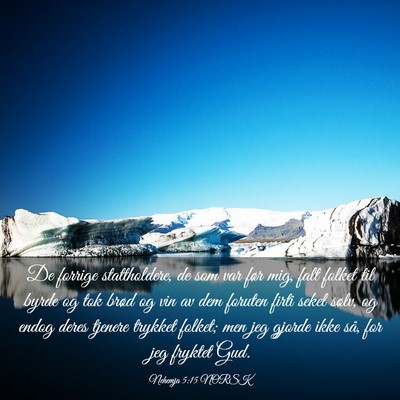 Picture 03 - Nehemja 5:15 NORSK - De forrige stattholdere, de som var før mig, - Bible Verse Picture