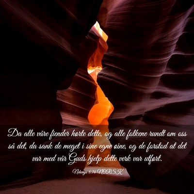 Picture 03 - Nehemja 6:16 NORSK - Da alle våre fiender hørte dette, og alle - Bible Verse Picture