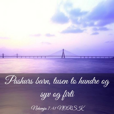 Picture 03 - Nehemja 7:41 NORSK - Pashurs barn, tusen to hundre og syv og - Bible Verse Picture