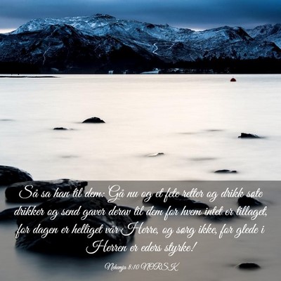 Picture 03 - Nehemja 8:10 NORSK - Så sa han til dem: Gå nu og et fete retter og - Bible Verse Picture