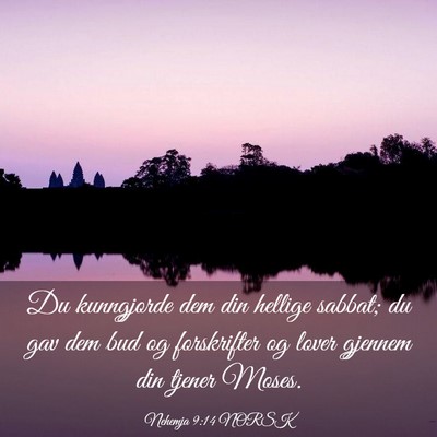 Picture 03 - Nehemja 9:14 NORSK - Du kunngjorde dem din hellige sabbat; du gav dem - Bible Verse Picture