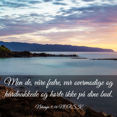Picture 03 - Nehemja 9:16 NORSK - Men de, våre fedre, var overmodige og - Bible Verse Picture