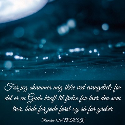 Picture 03 - Romerne 1:16 NORSK - For jeg skammer mig ikke ved evangeliet; for det - Bible Verse Picture