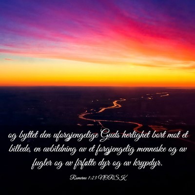 Picture 03 - Romerne 1:23 NORSK - og byttet den uforgjengelige Guds herlighet bort - Bible Verse Picture