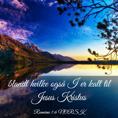 Picture 03 - Romerne 1:6 NORSK - blandt hvilke også I er kalt til Jesus - Bible Verse Picture