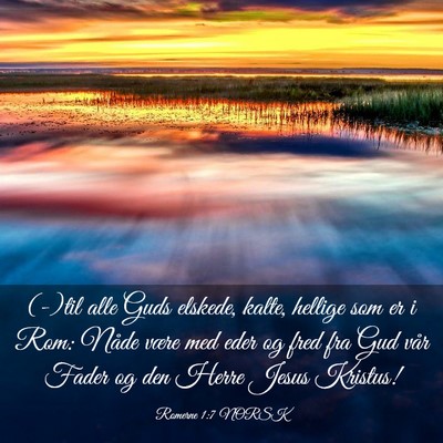 Picture 03 - Romerne 1:7 NORSK - (-)til alle Guds elskede, kalte, hellige som er i - Bible Verse Picture